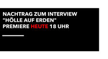Nachtrag zum Interview "Hölle auf Erden"   Premiere HEUTE 18 Uhr by Kai Stuht